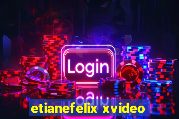 etianefelix xvideo